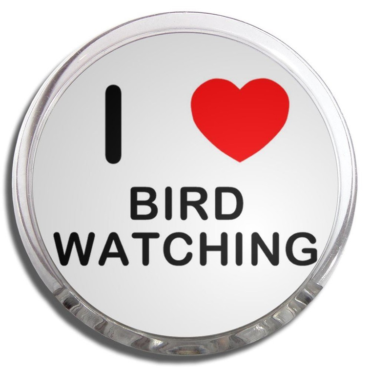 I love Bird Watching - Fridge Magnet Memo Clip