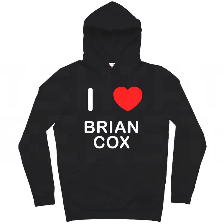 I Love Brian Cox - Hoodie