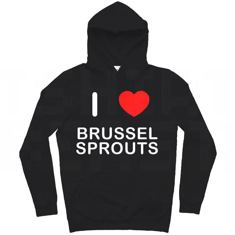 I Love Brussel Sprouts - Hoodie