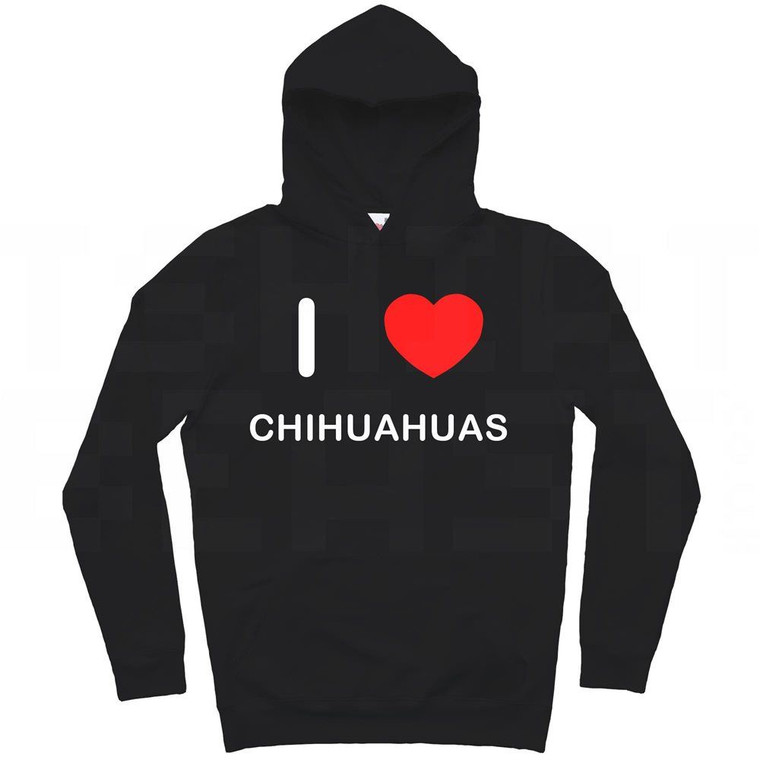 I Love Chihuahuas - Hoodie