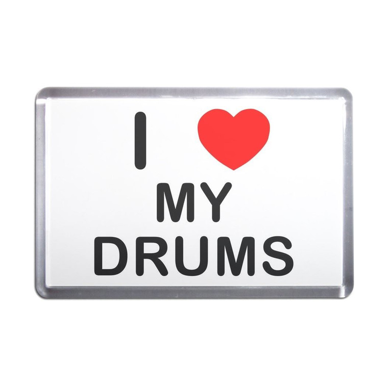 I Love My Drums - Plastic Fridge Magnet