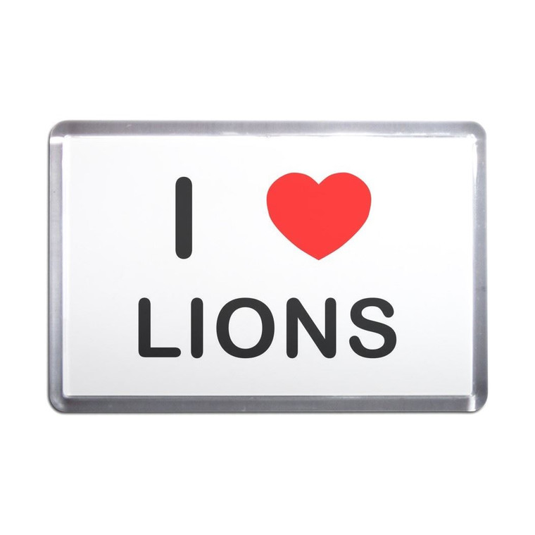 I Love Lions - Plastic Fridge Magnet