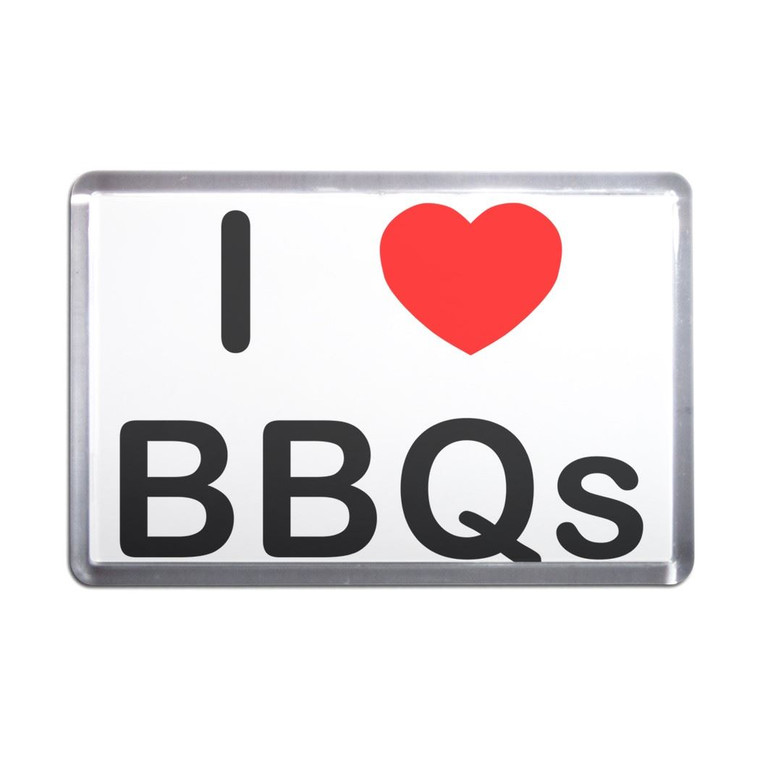 I love BBQs - Plastic Fridge Magnet