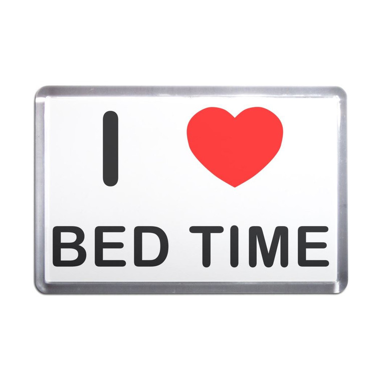 I love Bed Time - Plastic Fridge Magnet