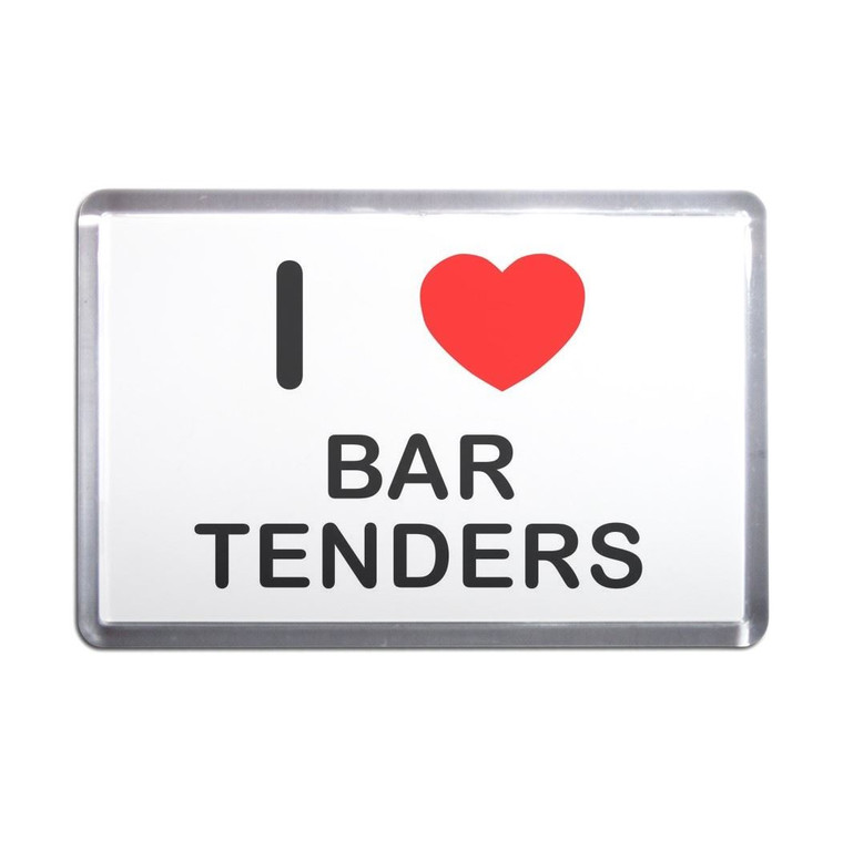 I Love Bar Tenders - Plastic Fridge Magnet