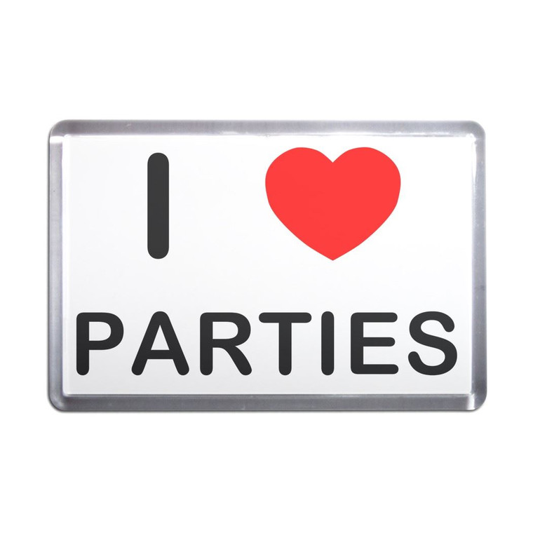 I love Parties - Plastic Fridge Magnet