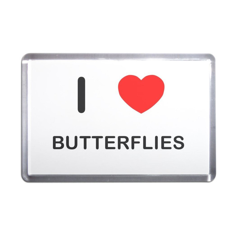 I Love Butterflies - Plastic Fridge Magnet