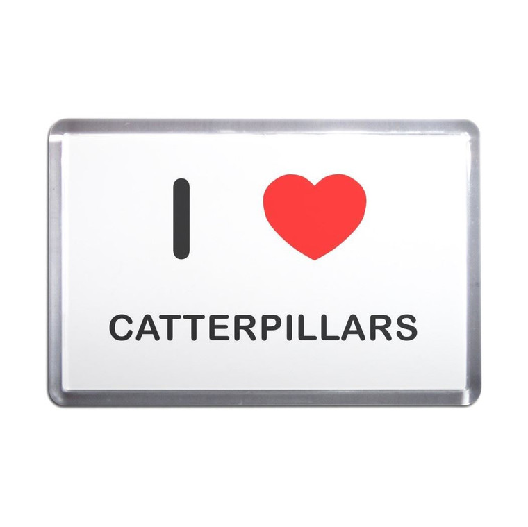 I Love Catterpillars - Plastic Fridge Magnet