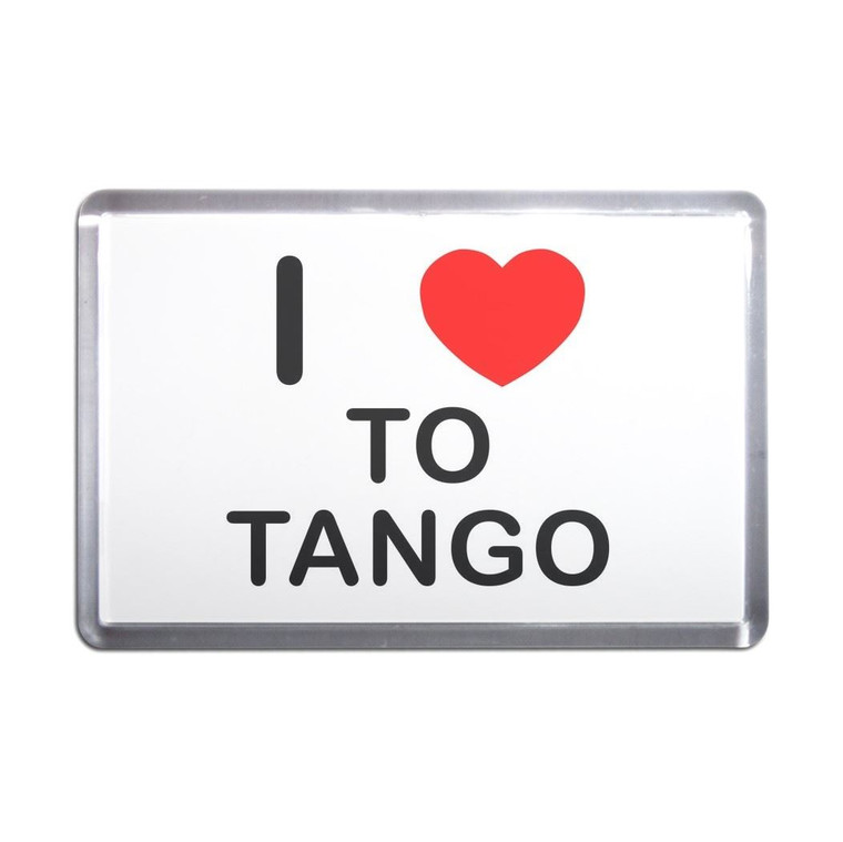 I Love To Tango - Plastic Fridge Magnet