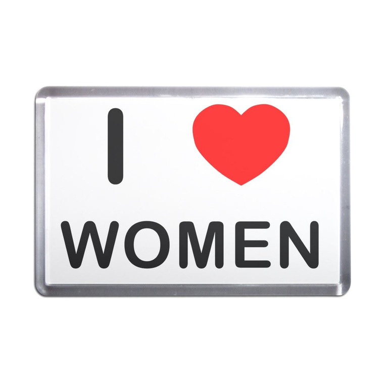 I love Women - Plastic Fridge Magnet