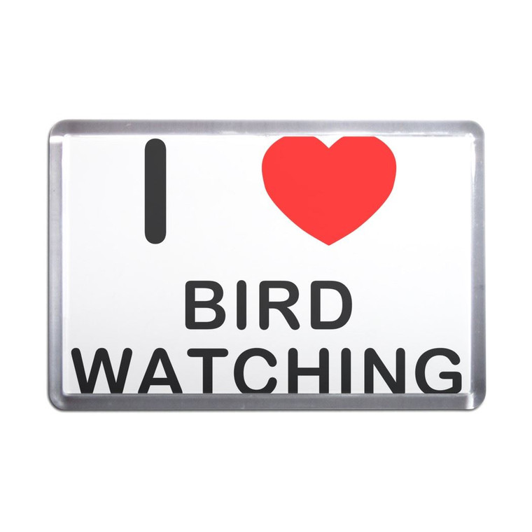 I love Bird Watching - Plastic Fridge Magnet