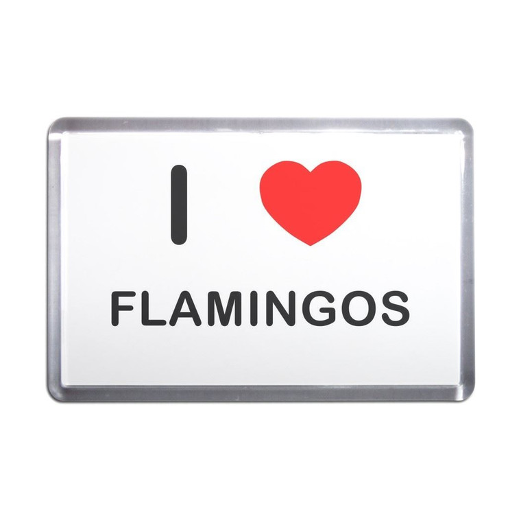 I Love Flamingos - Plastic Fridge Magnet