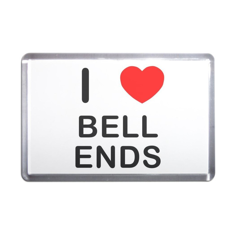 I Love Bell Ends - Plastic Fridge Magnet