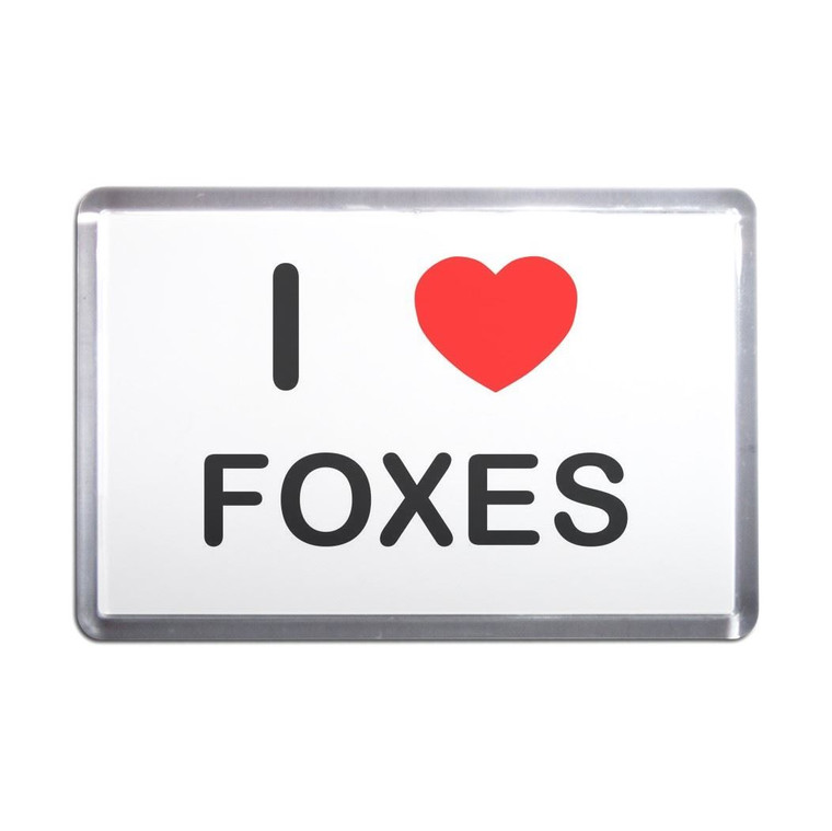 I Love Foxes - Plastic Fridge Magnet