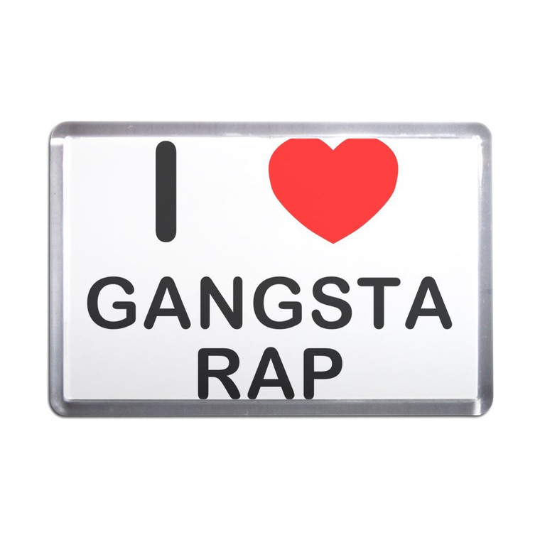 I love Gangsta Rap - Plastic Fridge Magnet