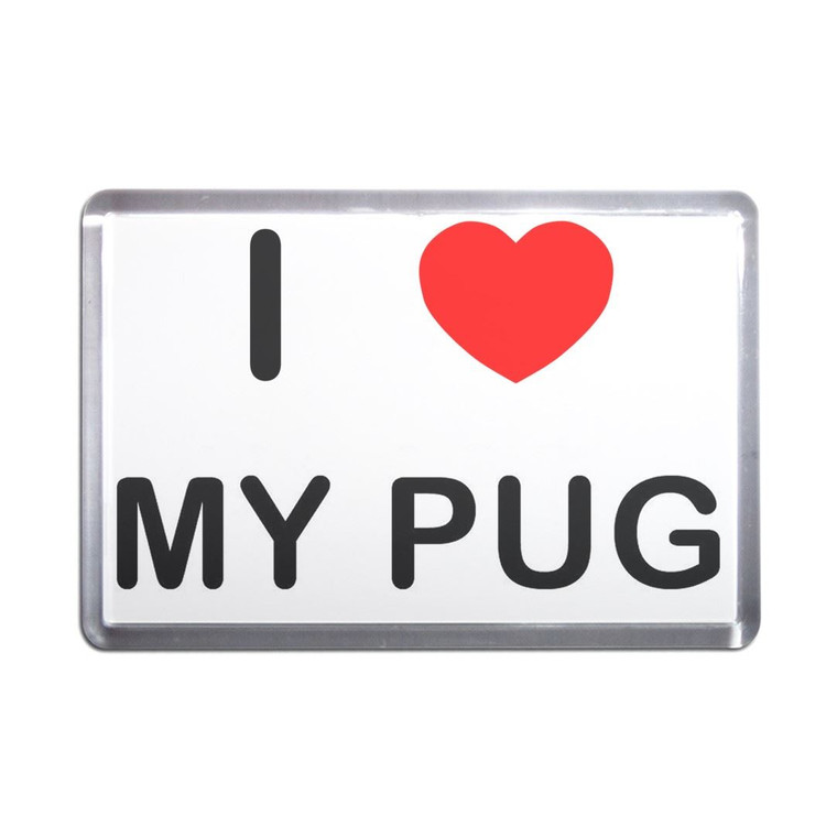 I Love My Pug - Plastic Fridge Magnet
