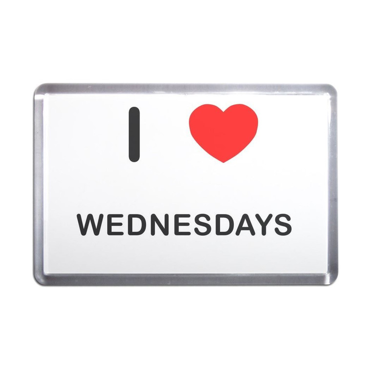 I Love Wednesdays - Plastic Fridge Magnet