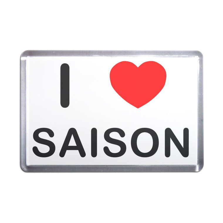 I love Saison - Plastic Fridge Magnet