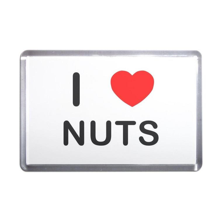 I Love Nuts - Plastic Fridge Magnet