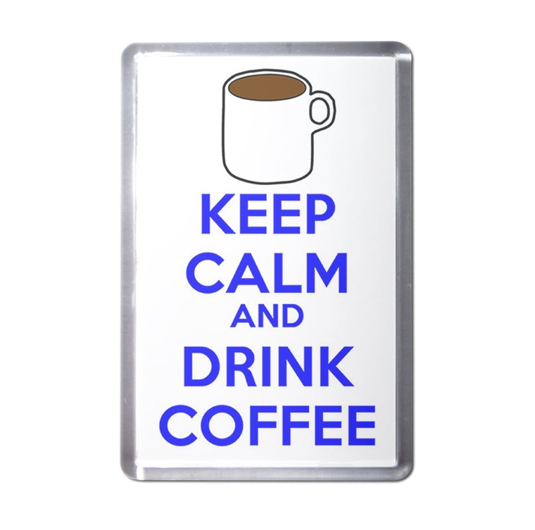 Keep Calm and Drink Coffee - Plastic Fridge Magnet