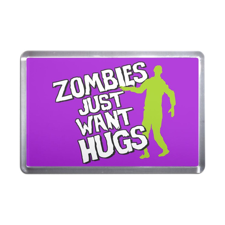 Zombies Just Want Hugs - Plastic Fridge Magnet