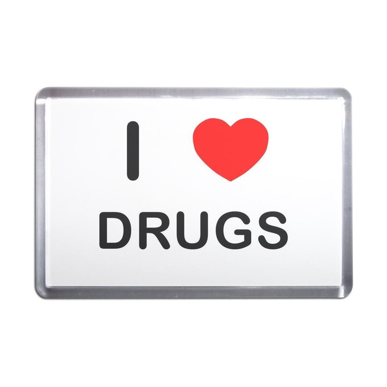 I Love Drugs - Plastic Fridge Magnet