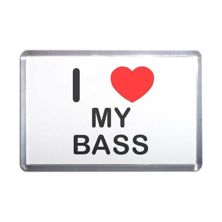 I Love My Bass - Plastic Fridge Magnet