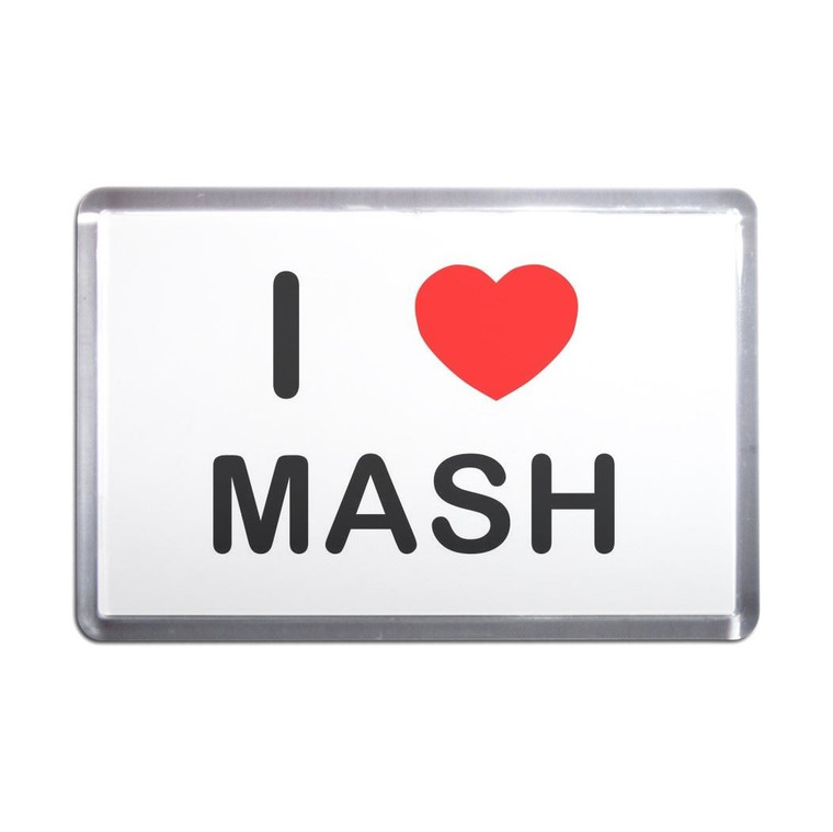 I Love Mash - Plastic Fridge Magnet