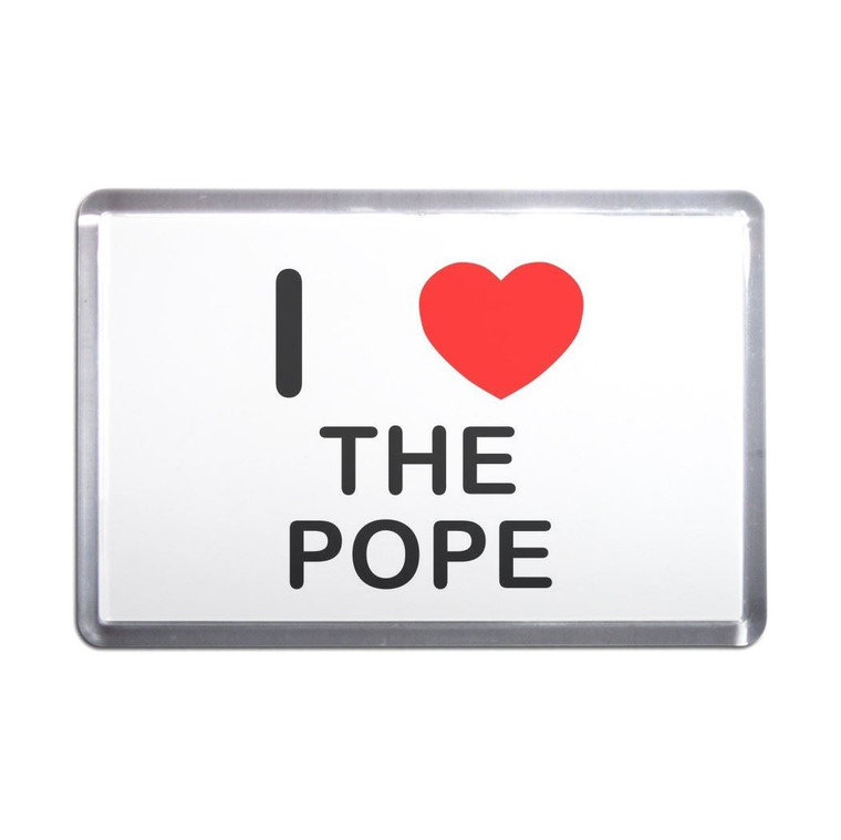 I Love The Pope - Plastic Fridge Magnet