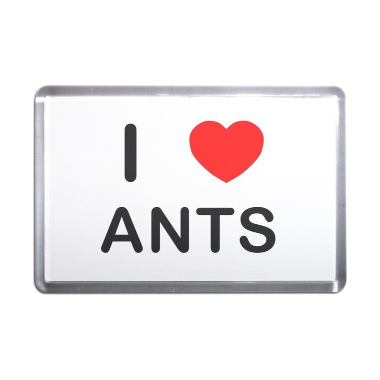 I Love Ants - Plastic Fridge Magnet