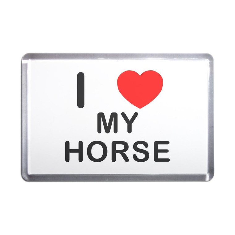 I Love My Horse - Plastic Fridge Magnet