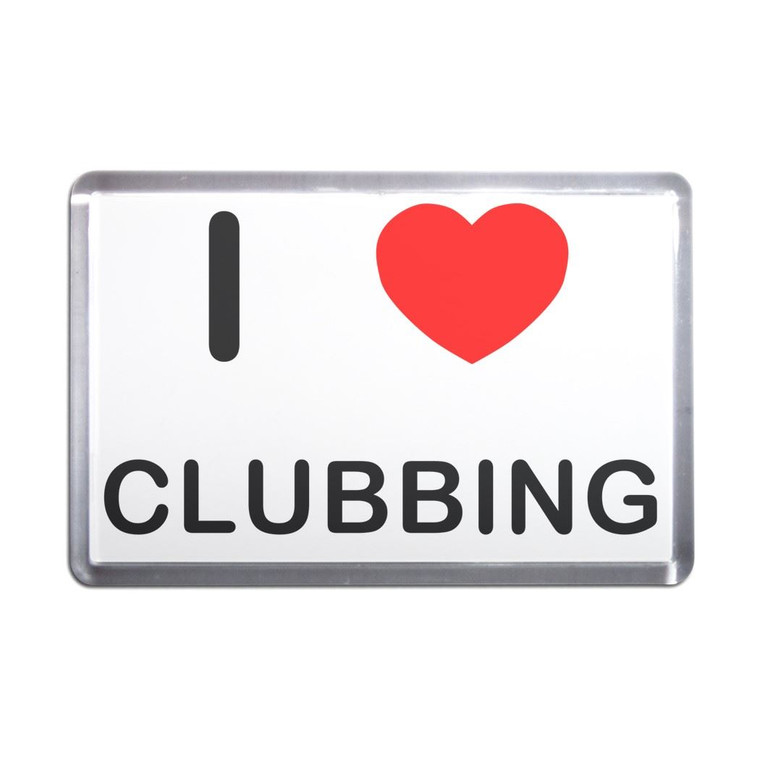 I love Clubbing - Plastic Fridge Magnet