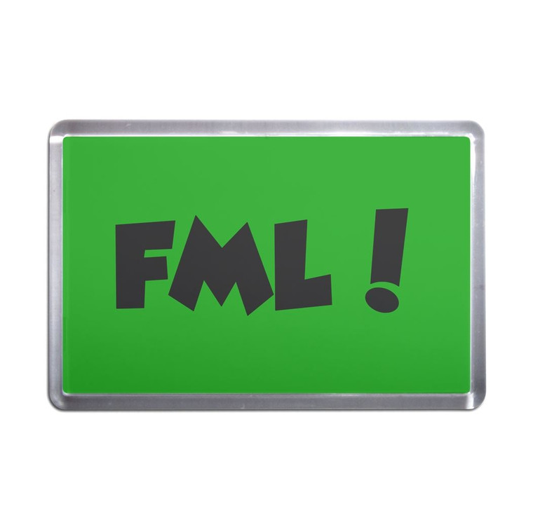 FML! Fuck My Life - Plastic Fridge Magnet