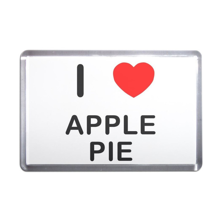I Love Apple Pie - Plastic Fridge Magnet