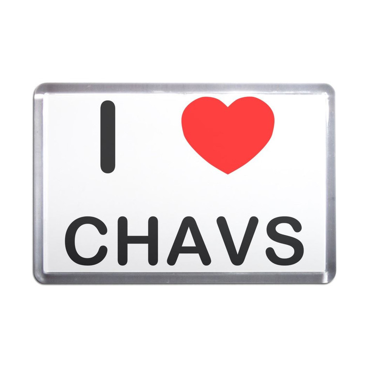 I love Chavs - Plastic Fridge Magnet