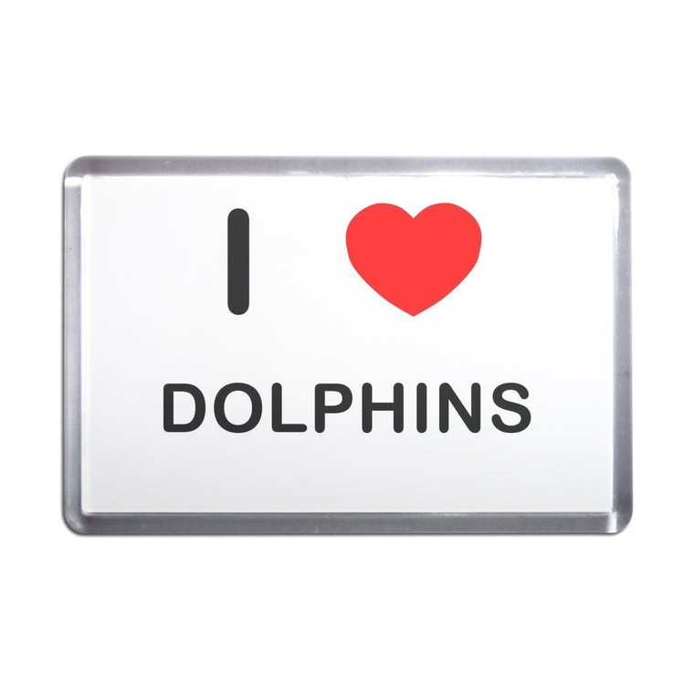 I Love Dolphins - Plastic Fridge Magnet