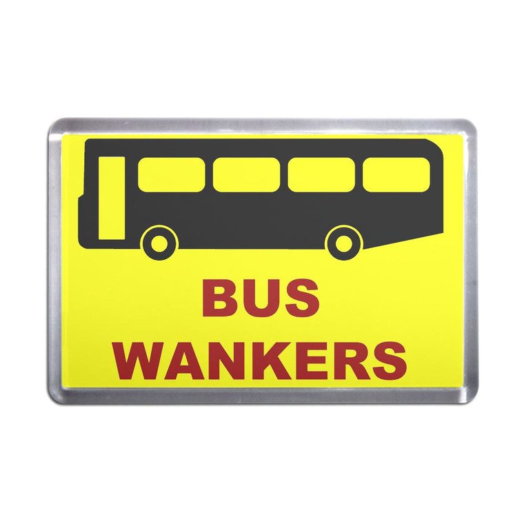 Bus Wankers - Plastic Fridge Magnet