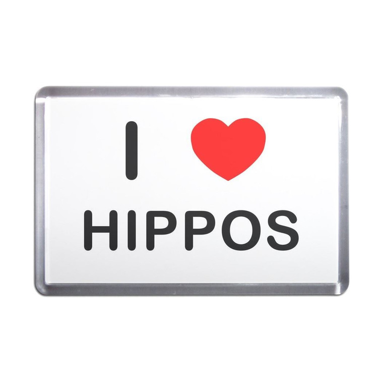 I Love Hippos - Plastic Fridge Magnet