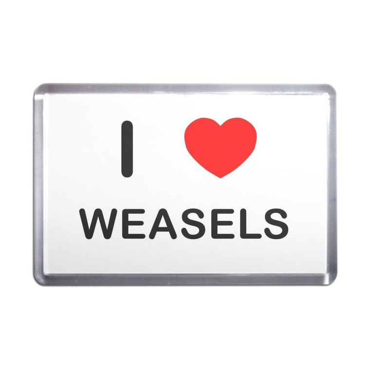 I Love Weasels - Plastic Fridge Magnet