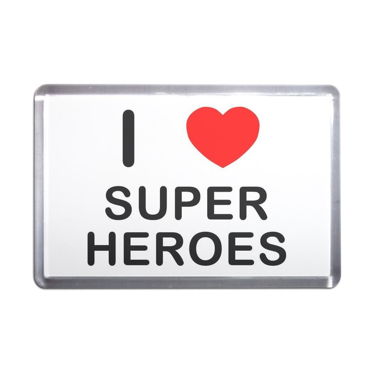 I Love Super Heroes - Plastic Fridge Magnet