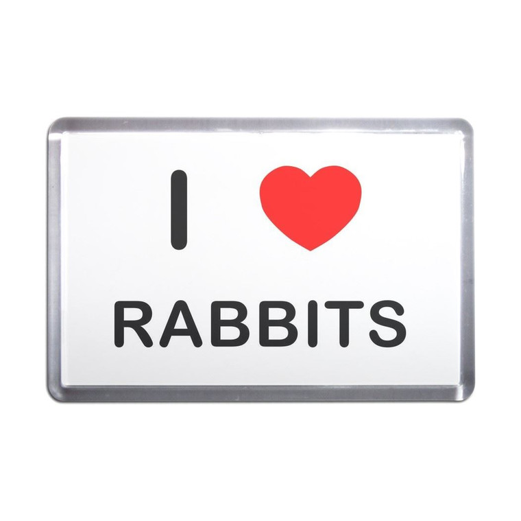 I Love Rabbits - Plastic Fridge Magnet