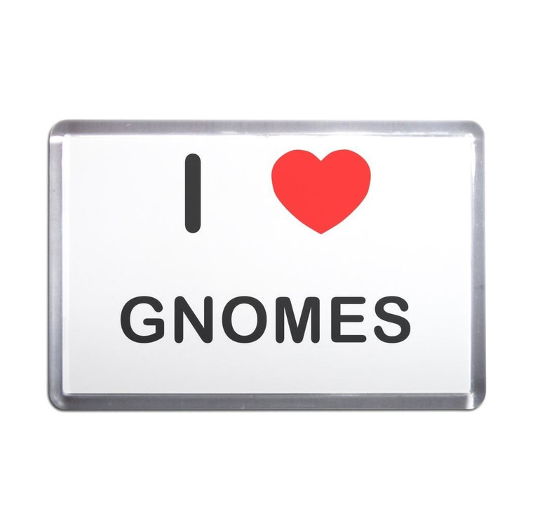 I Love Gnomes - Plastic Fridge Magnet