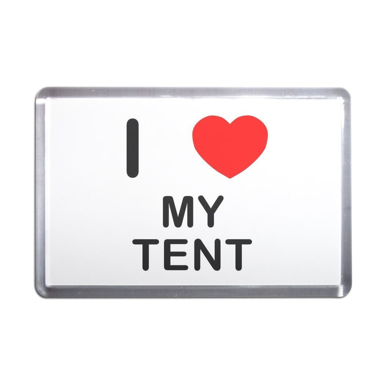 I Love My Tent - Plastic Fridge Magnet