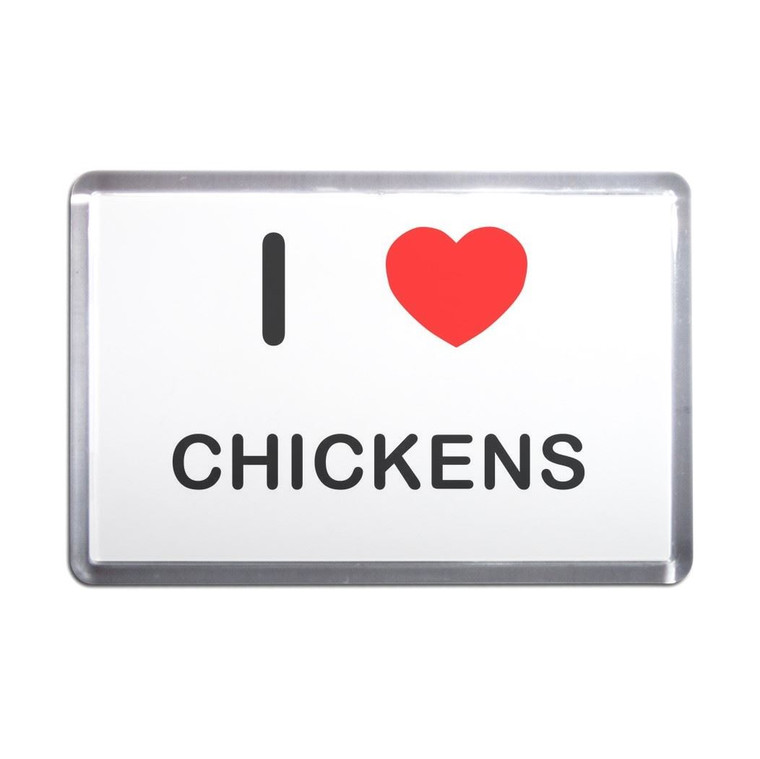 I Love Chickens - Plastic Fridge Magnet