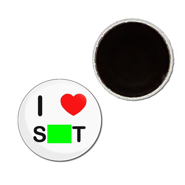 I Love Shit - Button Badge Fridge Magnet