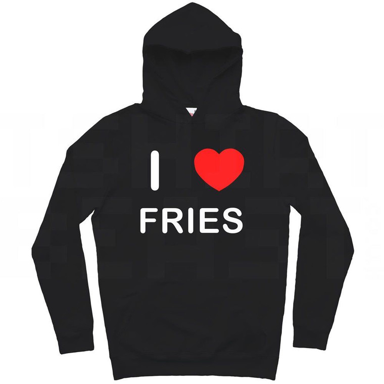 I Love Fries - Hoodie
