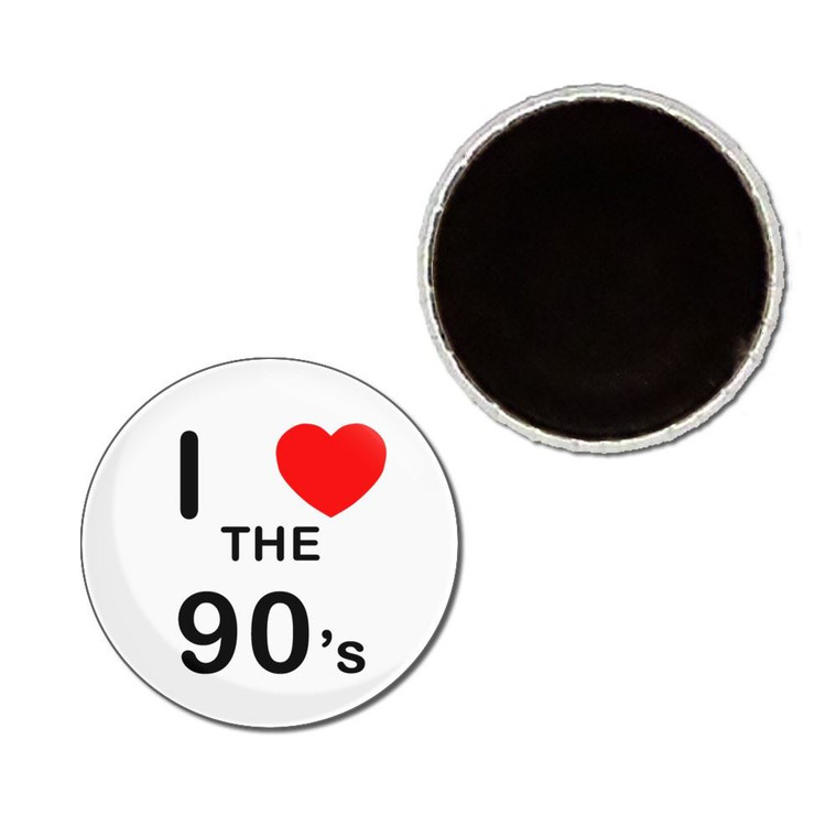 I Love The 90's - Button Badge Fridge Magnet