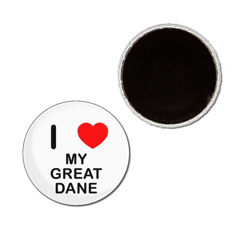 I Love My Great Dane - Button Badge Fridge Magnet