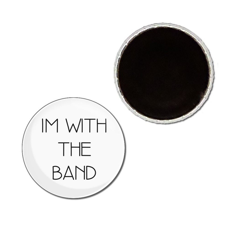 Im With The Band - Button Badge Fridge Magnet