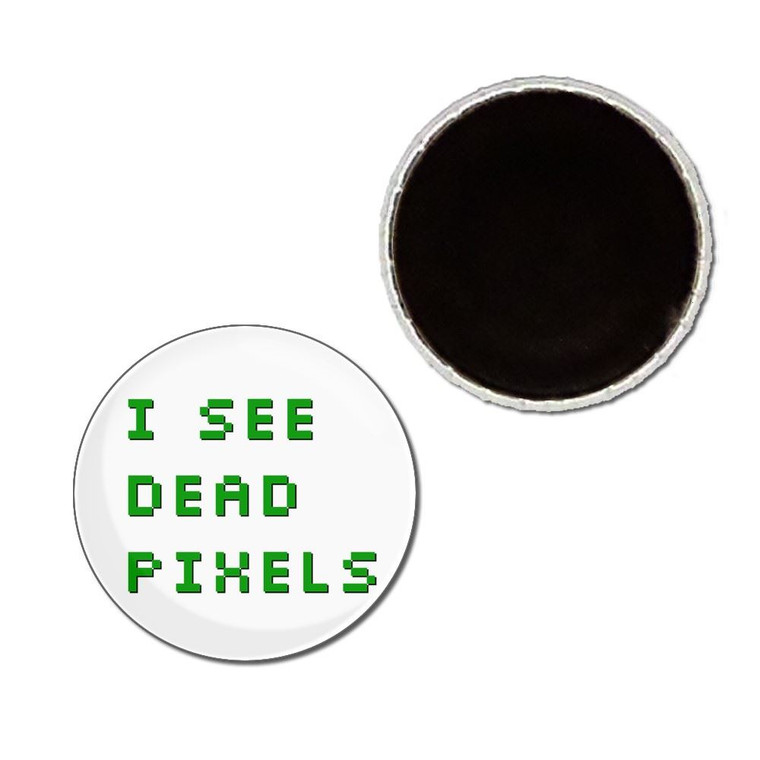 I See Dead Pixels - Button Badge Fridge Magnet